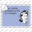 Useless as the g in lasagna Novelty Rectangle Sticker Decal