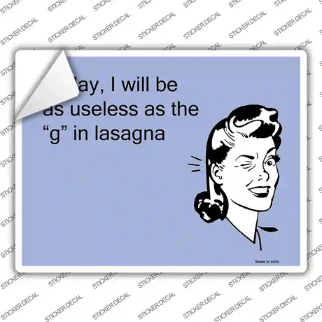 Useless as the g in lasagna Novelty Rectangle Sticker Decal