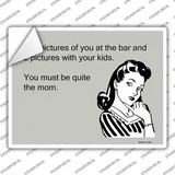 You Must Be Quite The Mom Novelty Rectangle Sticker Decal
