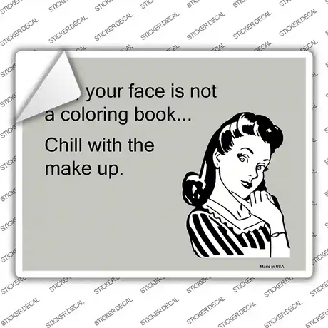 Chill With The Make Up Novelty Rectangle Sticker Decal
