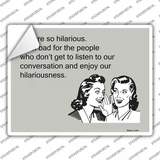 We Are So Hilarious Novelty Rectangle Sticker Decal
