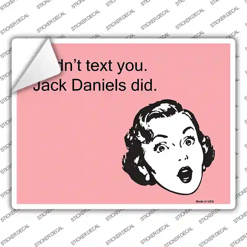 I Didnt Jack Daniels Did Novelty Rectangle Sticker Decal