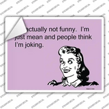 Im Actually Not Funny Novelty Rectangle Sticker Decal