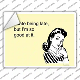 I Hate Being Late Novelty Rectangle Sticker Decal