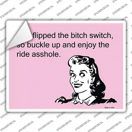 You Flipped The Bitch Switch Novelty Rectangle Sticker Decal