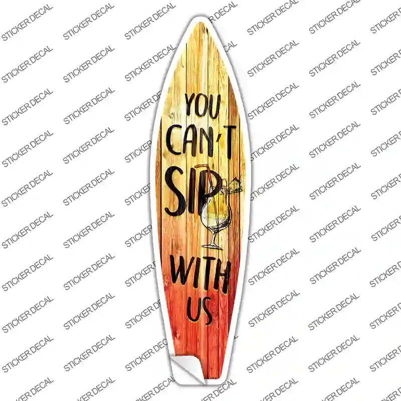 You Cant Sip With Us Novelty Surfboard Sticker Decal