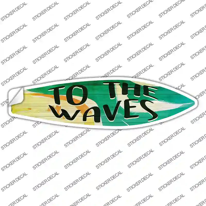 To The Waves Novelty Surfboard Sticker Decal