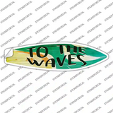 To The Waves Novelty Surfboard Sticker Decal