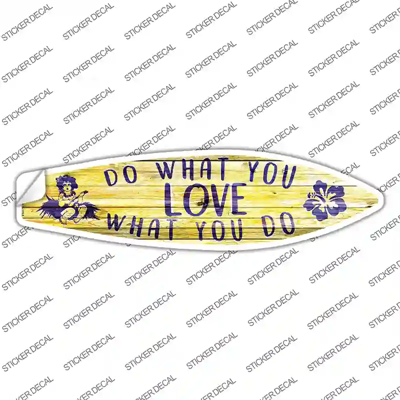 Do What You Love Novelty Surfboard Sticker Decal
