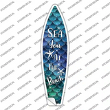 Sea You at the Beach Novelty Surfboard Sticker Decal