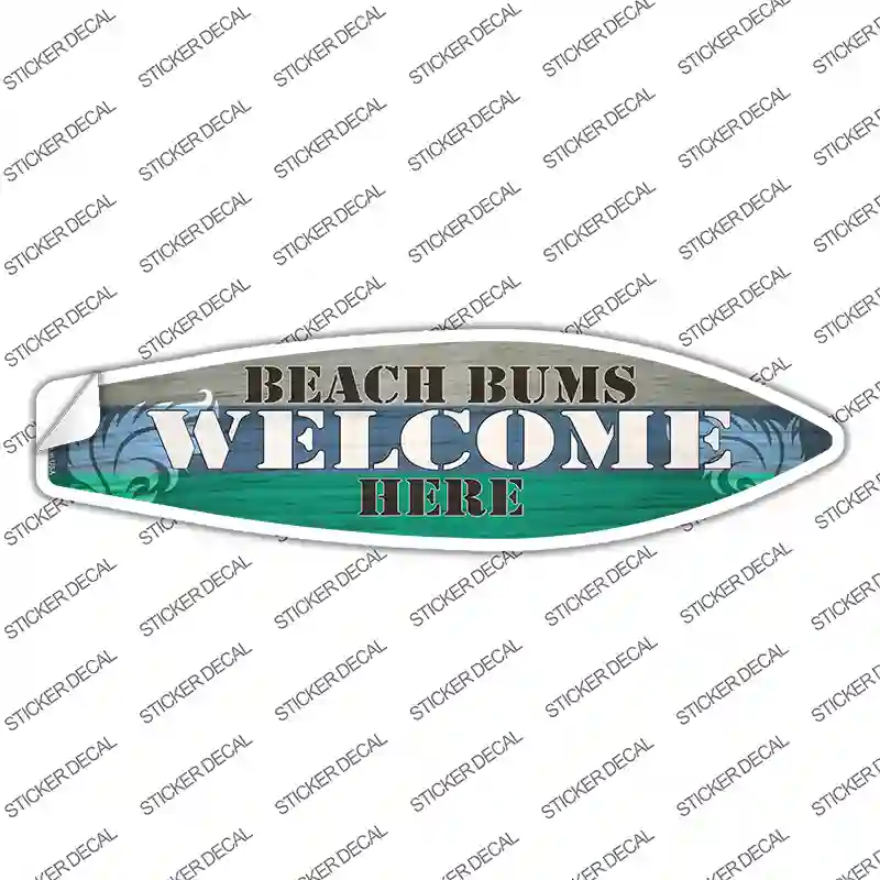Beach Bums Welcome Here Novelty Surfboard Sticker Decal