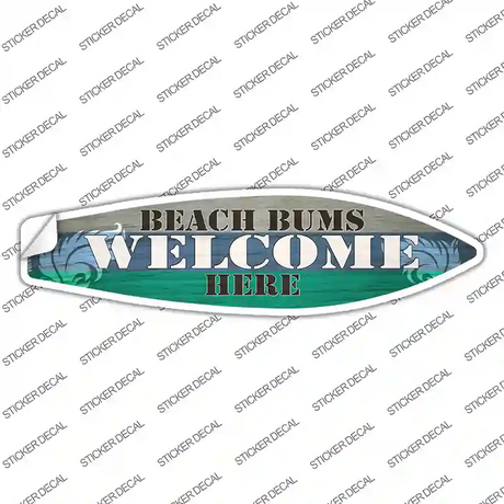 Beach Bums Welcome Here Novelty Surfboard Sticker Decal