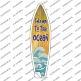 Take Me To The Ocean Novelty Surfboard Sticker Decal