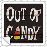 Out Of Candy Novelty Square Sticker Decal