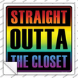 Straight Outta Closet Novelty Square Sticker Decal