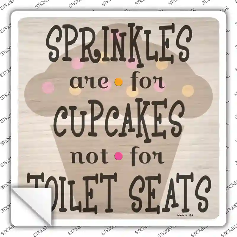 Sprinkles Are For Cupcakes Novelty Square Sticker Decal