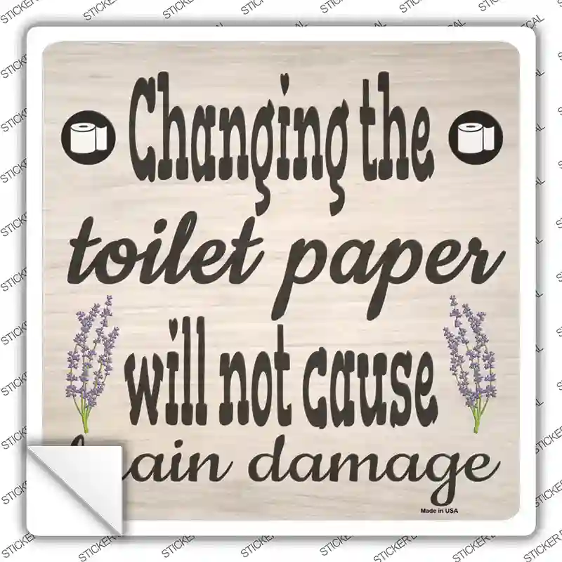 Change The Toiler Paper Novelty Square Sticker Decal