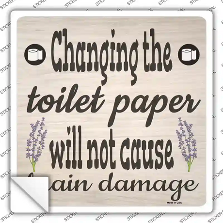 Change The Toiler Paper Novelty Square Sticker Decal