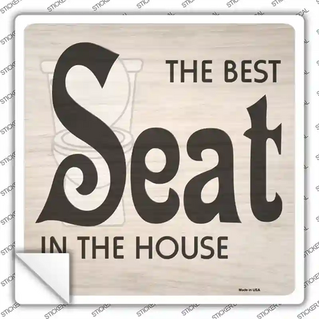 Best Seat In The House Novelty Square Sticker Decal