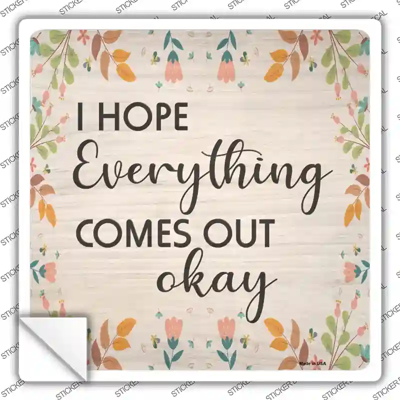 Everything Comes Out Okay Novelty Square Sticker Decal