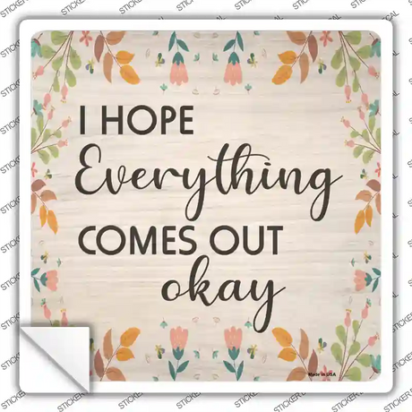 Everything Comes Out Okay Novelty Square Sticker Decal