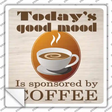 Todays Good Mood Novelty Square Sticker Decal
