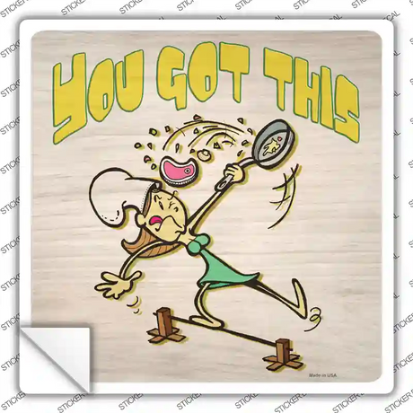 You Got This Novelty Square Sticker Decal