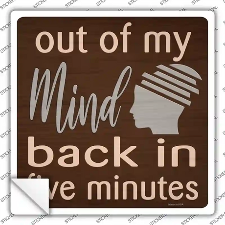 Out of My Mind Novelty Square Sticker Decal