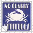 No Crabby Attitudes Novelty Square Sticker Decal