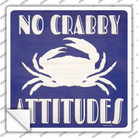No Crabby Attitudes Novelty Square Sticker Decal