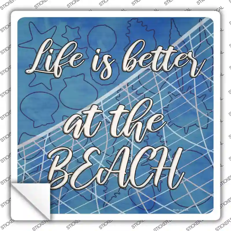 Life is Better at the Beach Novelty Square Sticker Decal