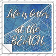 Life is Better at the Beach Novelty Square Sticker Decal