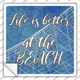 Life is Better at the Beach Novelty Square Sticker Decal