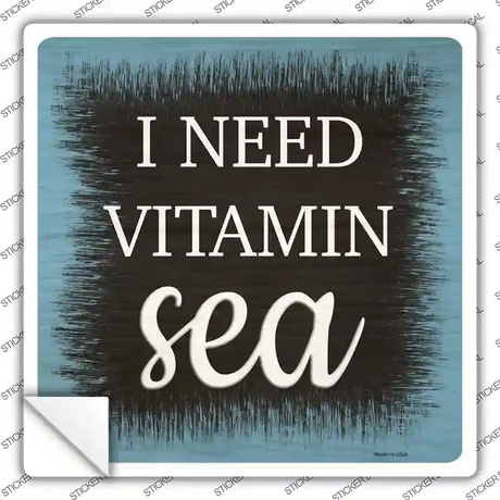 I Need Vitamin Sea Novelty Square Sticker Decal