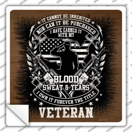 Blood Sweat and Tears Veteran Novelty Square Sticker Decal