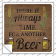 Always Time For Another Beer Novelty Square Sticker Decal