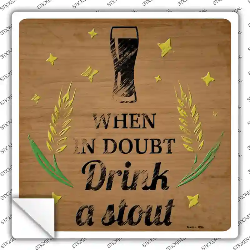 Drink a Stout Novelty Square Sticker Decal