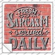 Sarcasm Served Daily Novelty Square Sticker Decal