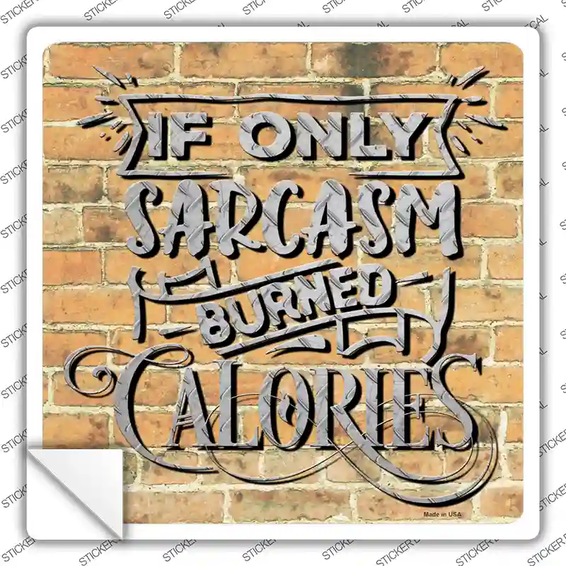 Sarcasm Burned Calories Novelty Square Sticker Decal