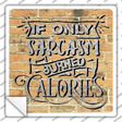Sarcasm Burned Calories Novelty Square Sticker Decal