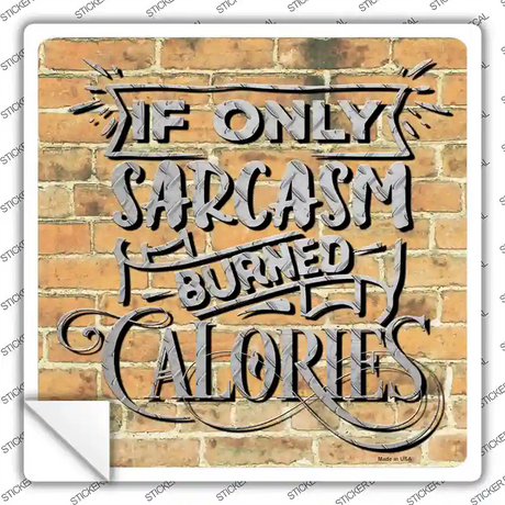 Sarcasm Burned Calories Novelty Square Sticker Decal