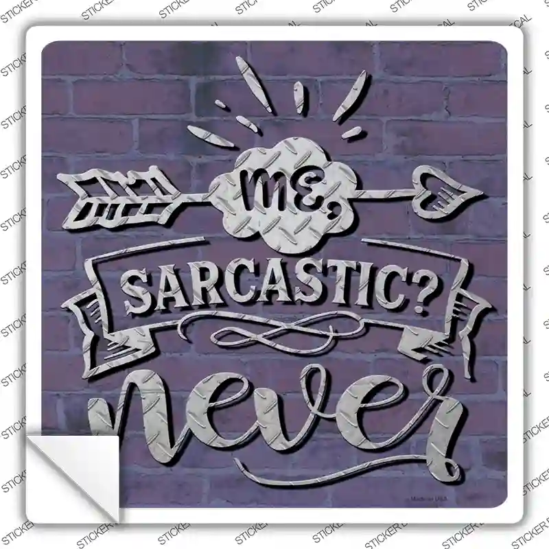 Sarcastic Never Novelty Square Sticker Decal