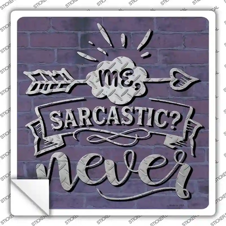 Sarcastic Never Novelty Square Sticker Decal