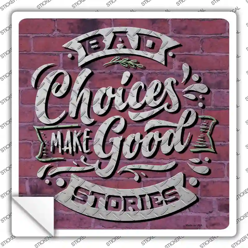 Bad Choices Good Stories Novelty Square Sticker Decal