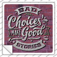 Bad Choices Good Stories Novelty Square Sticker Decal