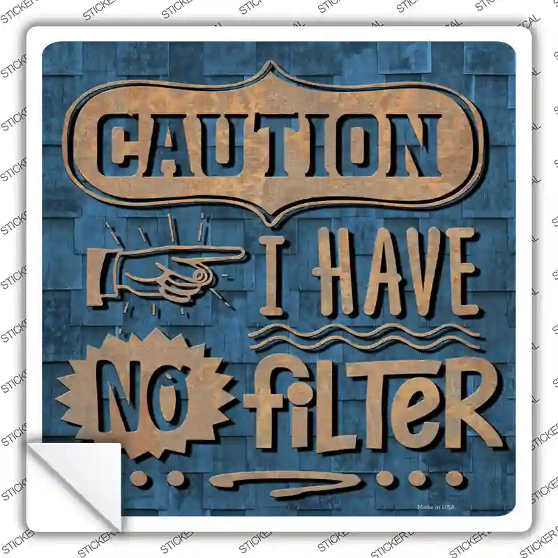 Caution No Filter Novelty Square Sticker Decal