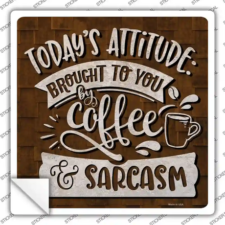 Coffee and Sarcasm Novelty Square Sticker Decal
