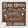 Bar Serving Whatever You Bring Novelty Square Sticker Decal