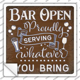 Bar Serving Whatever You Bring Novelty Square Sticker Decal