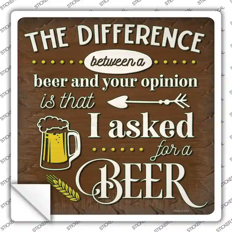 I Asked For A Beer Novelty Square Sticker Decal